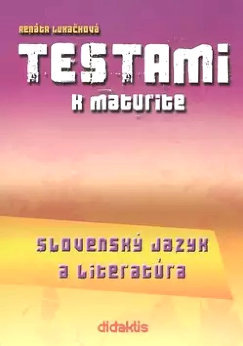 Levně Testami k maturite (Renáta Lukačková, 2007)