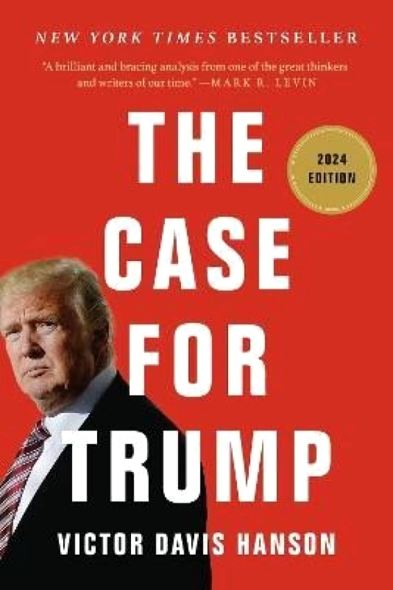 The Case for Trump (Victor Davis Hanson, 2024)