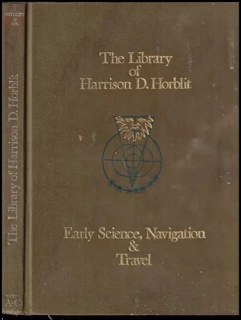 The celebrated library of Harrison D. Horblit esq., removed from Ridgefield, Connecticut: Part I, early science, navigation & travel including Amer...