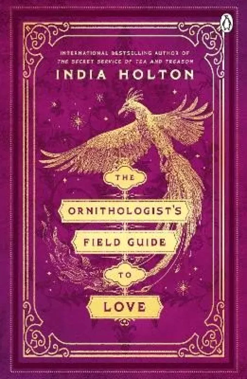 The Ornithologist´s Field Guide to Love: Love´s Academic Series Book 1 (India Holton, 2024)
