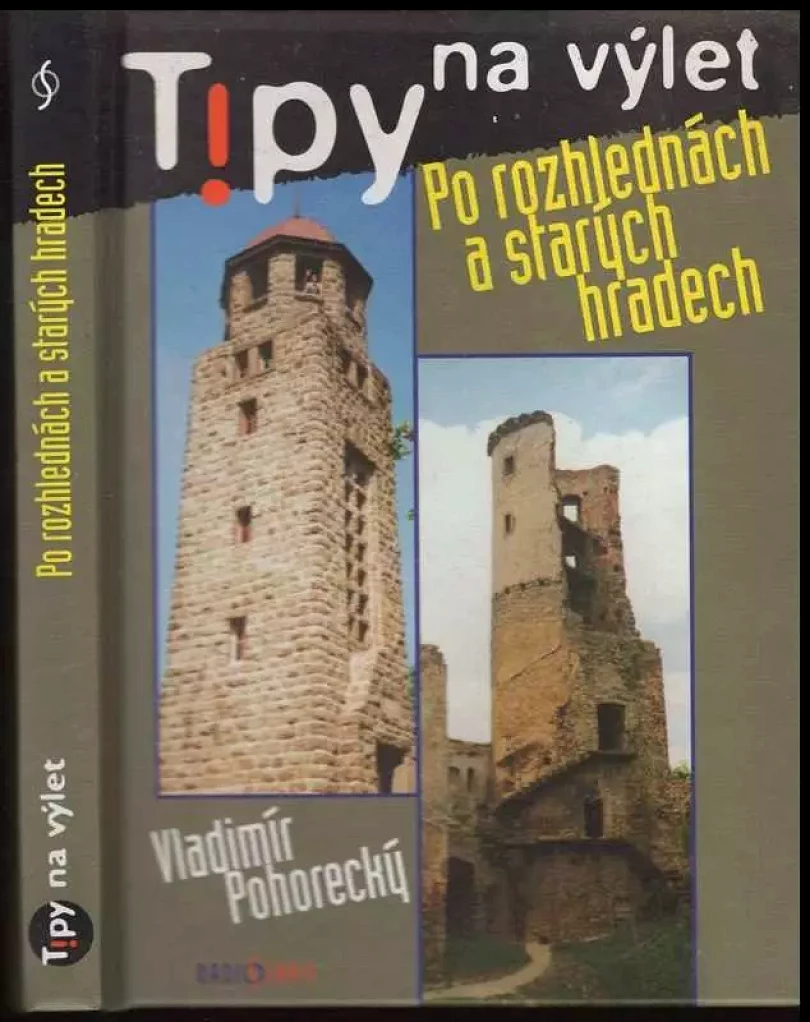 Tipy na výlet po rozhlednách a starých hradech (Vladimír Pohorecký, 2000)
