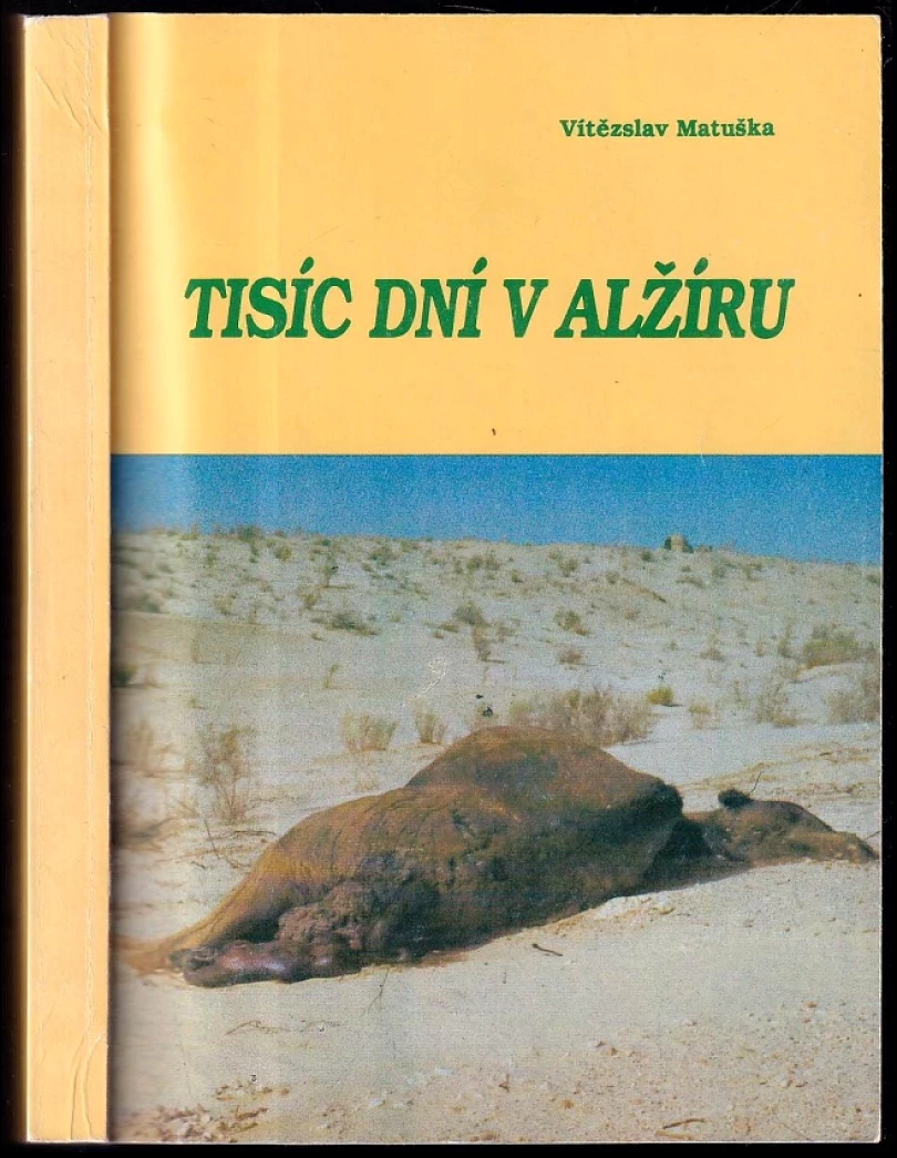 Levně Tisíc dní v Alžíru DEDIKACE AUTORA (Vítězslav Matuška, 1992)