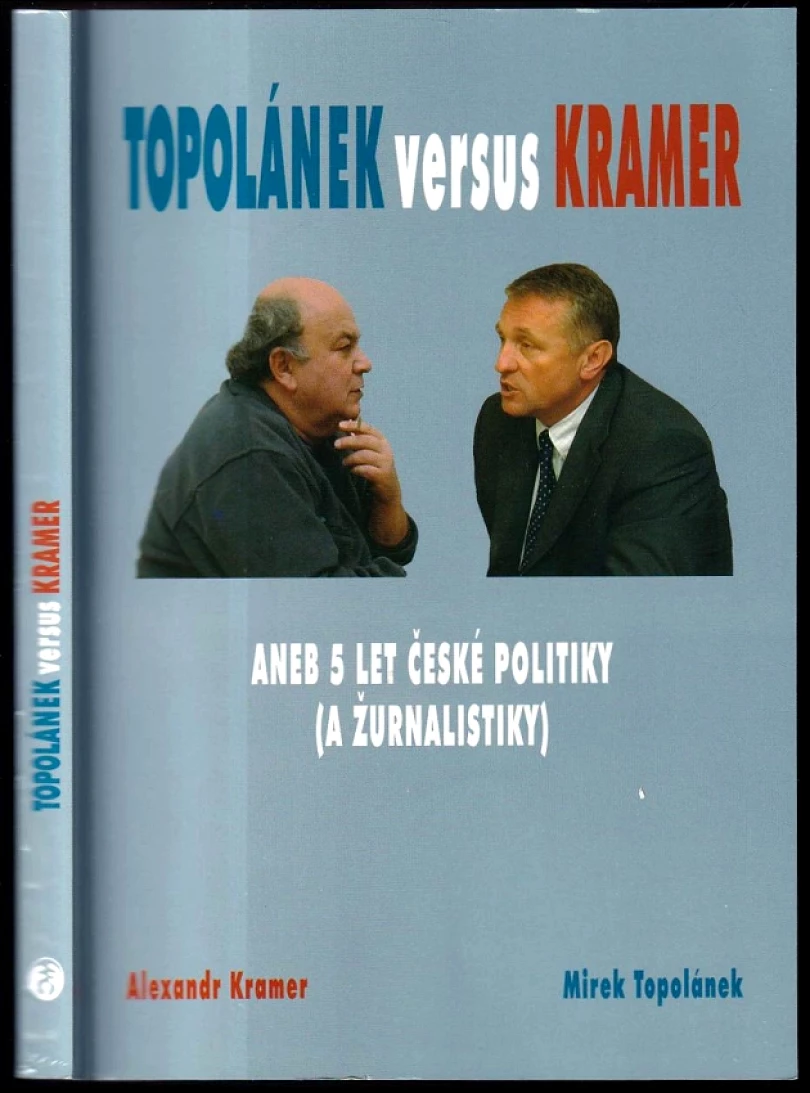 Levně Topolánek versus Kramer, aneb, 5 let české politiky (a žurnalistiky) (Alexandr Kramer, 2007)