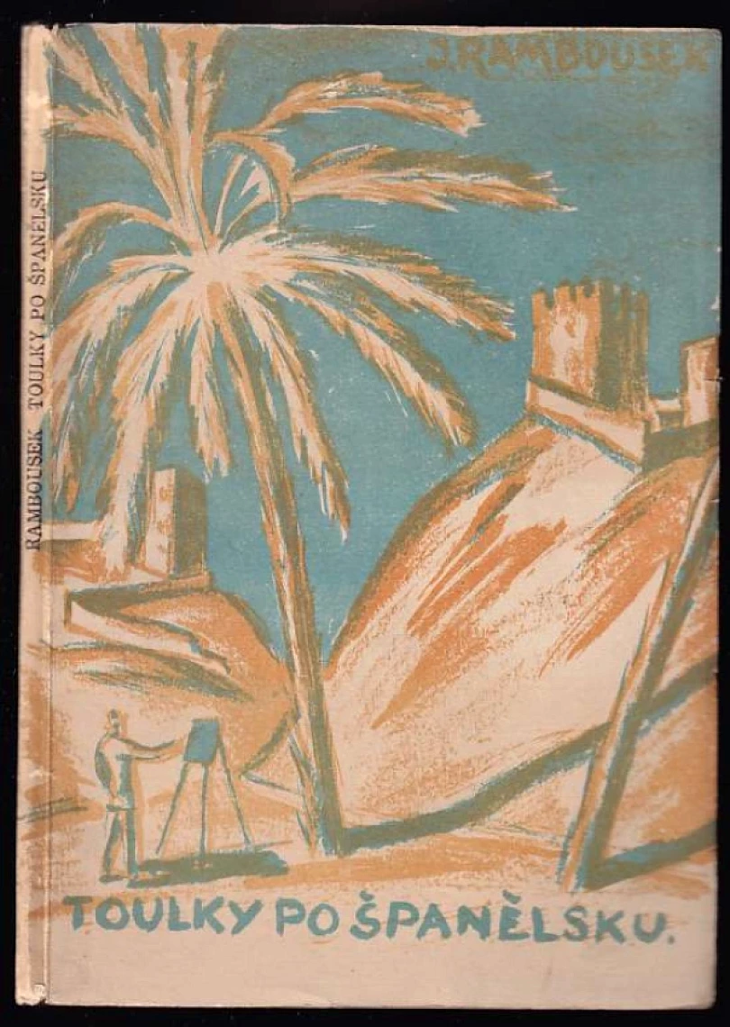Toulky po Španělsku PODPIS JAN RAMBOUSEK (Jan Rambousek, 1926)