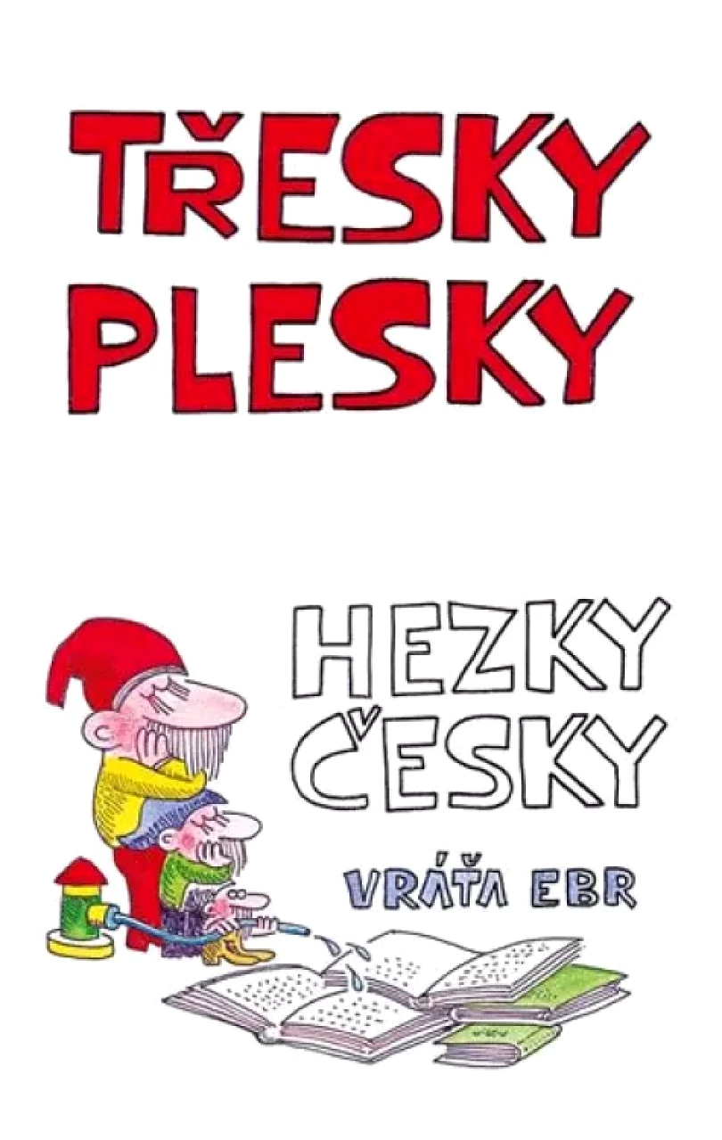 Levně Třesky plesky hezky česky (Vráťa Ebr, 2015)