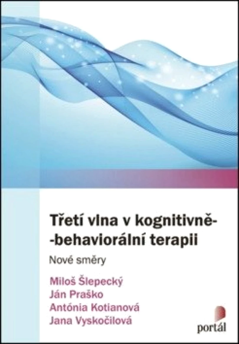 Třetí vlna v kognitivně-behaviorální terapii (Ján Praško, 2018)