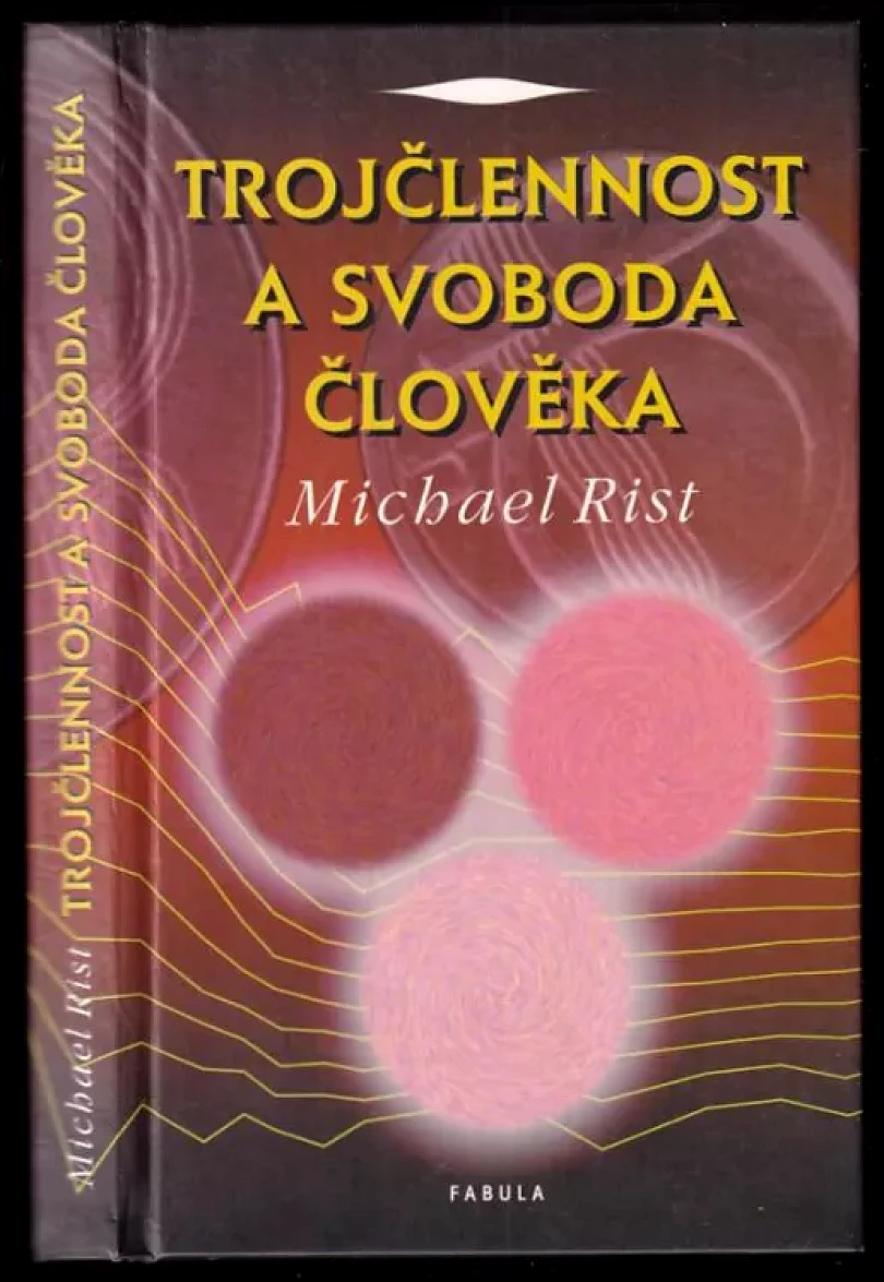 Trojčlennost a svoboda člověka (Michael Rist, 2000)