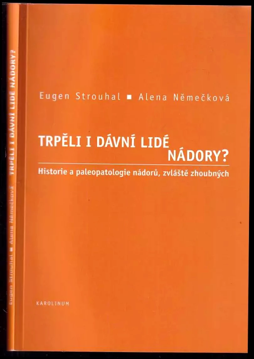Trpěli i dávní lidé nádory? (Eugen Strouhal, 2008)