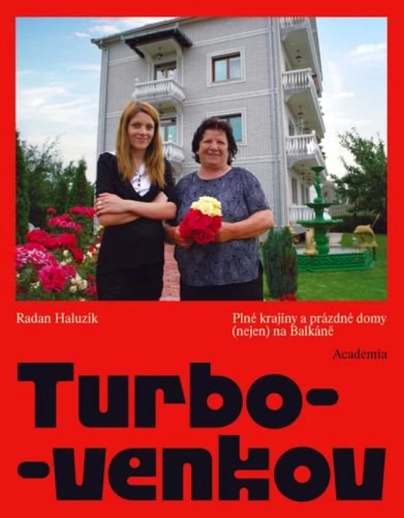 Levně Turbo-venkov: Plné krajiny a prázdné domy (nejen) na Balkáně (-, 2026)