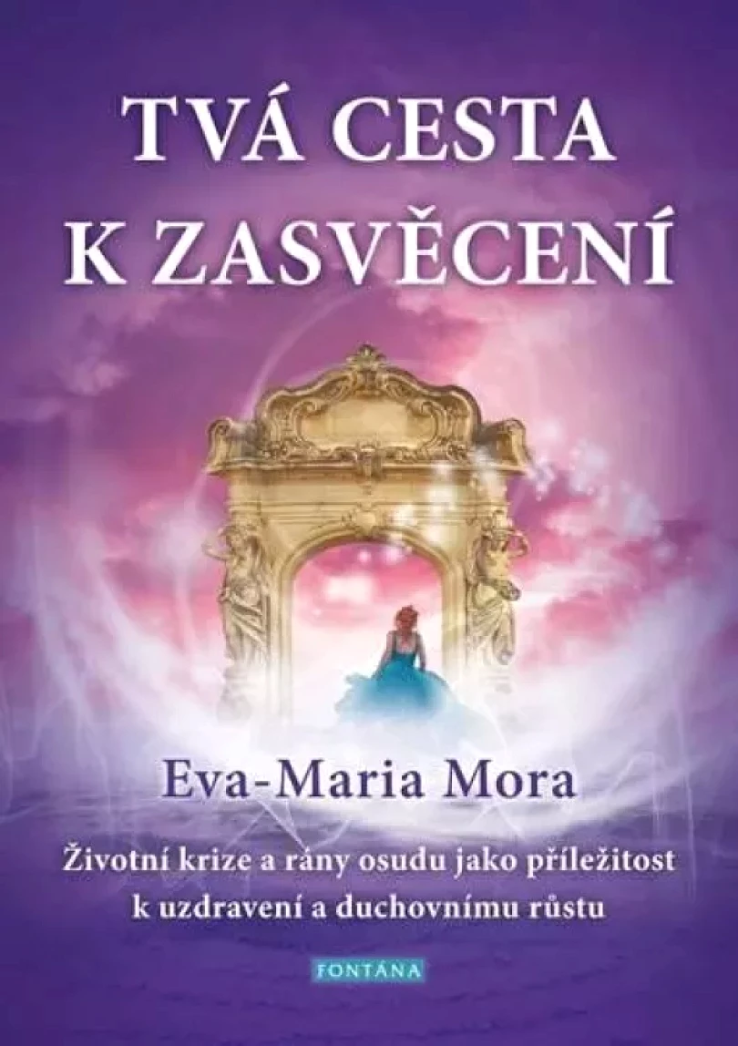 Levně Tvá cesta k zasvěcení (Eva-Maria Mora, 2021)