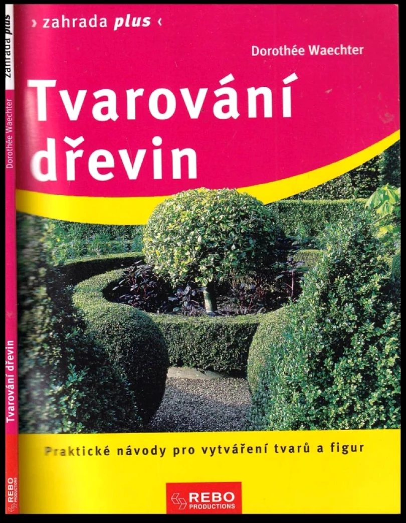 Levně Tvarování dřevin (Dorothée Waechter, 2010)