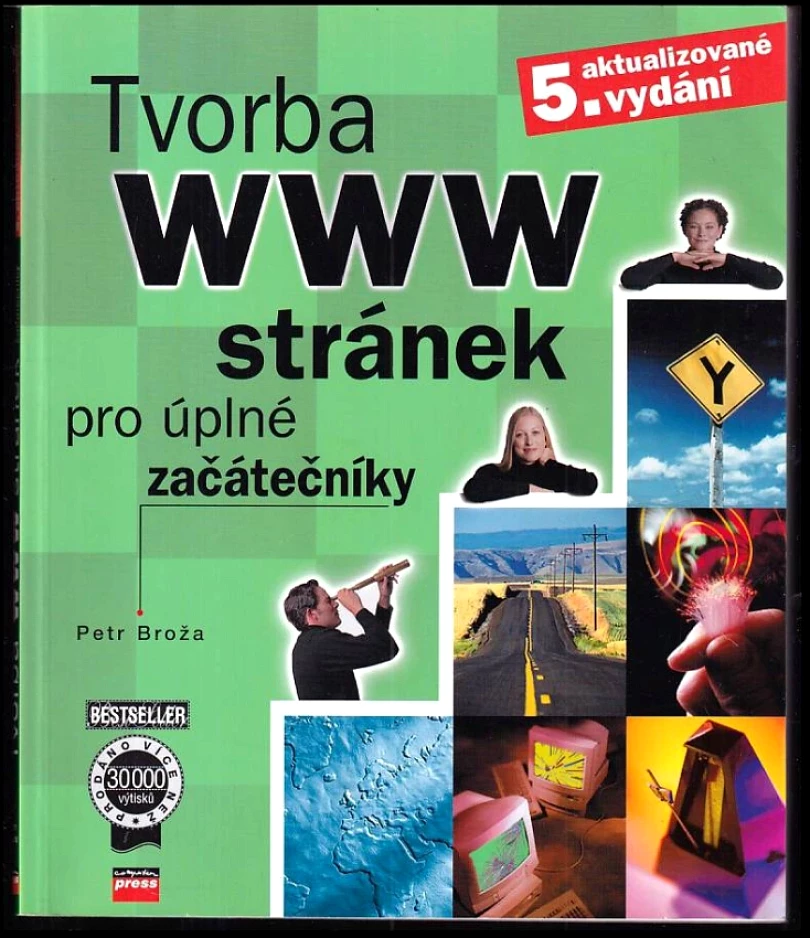 Levně Tvorba WWW stránek pro úplné začátečníky (Petr Broža, 2004)