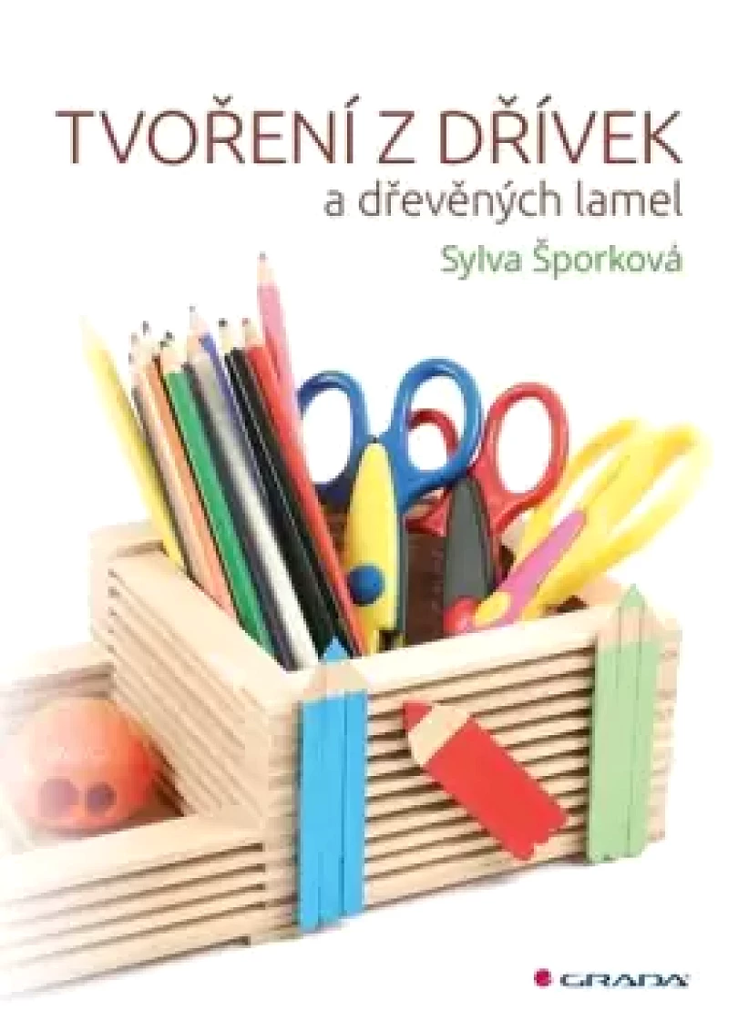 Levně Tvoření z dřívek a dřevěných lamel (Sylva Šporková, 2022)
