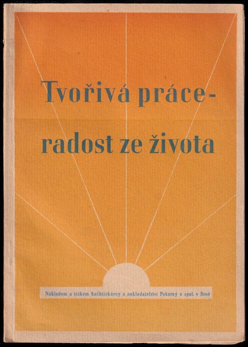 Tvořivá práce - radost ze života (F. V Pokorný, 1942)