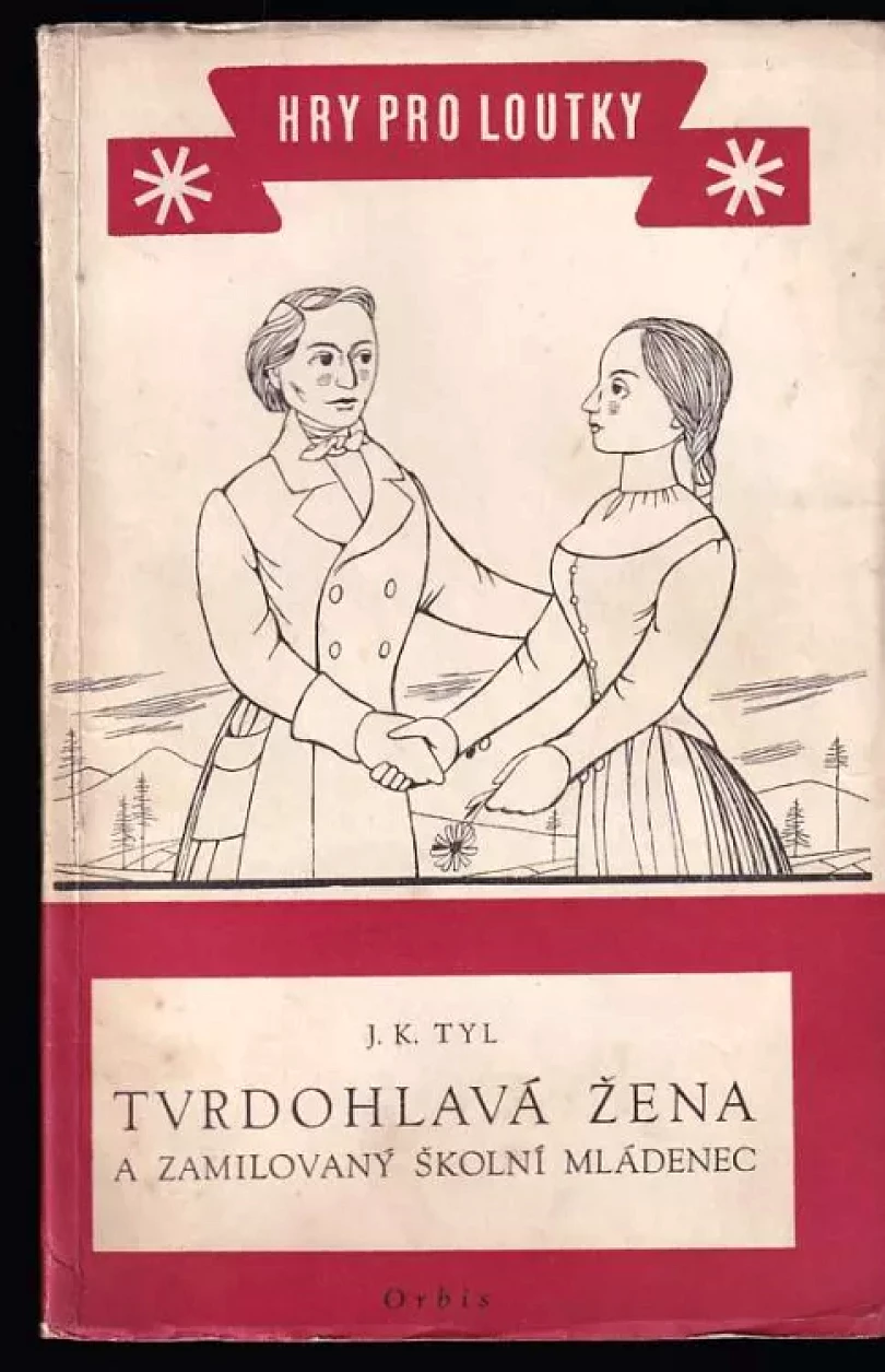 Tvrdohlavá žena a zamilovaný školní mládenec (Josef Kajetán Tyl, 1954)