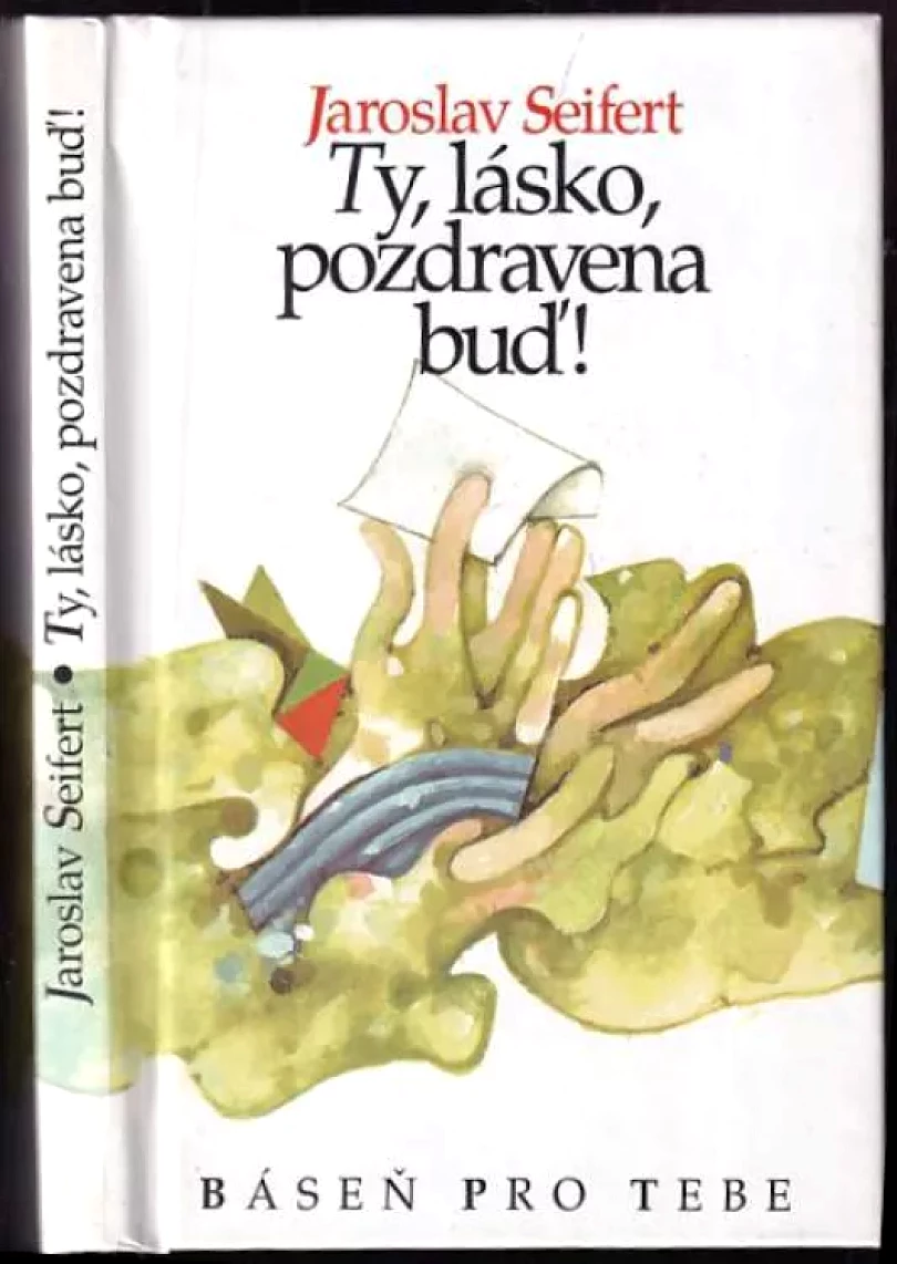 Levně Ty, lásko, pozdravena buď! (Jaroslav Seifert, 1998)