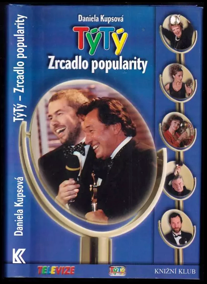 TýTý : zrcadlo popularity : 10 let divácké ankety o nejoblíbenější osobnosti televizní obrazovky (Daniela Kupsová, 2000)