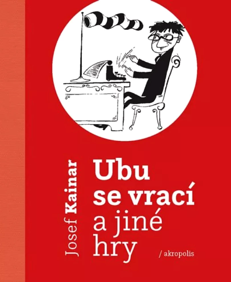 Ubu se vrací a jiné hry (Josef Kainar, 2019)