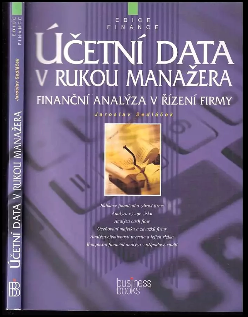 Účetní data v rukou manažera : finanční analýza v řízení firmy (Jaroslav Sedláček, 1998)
