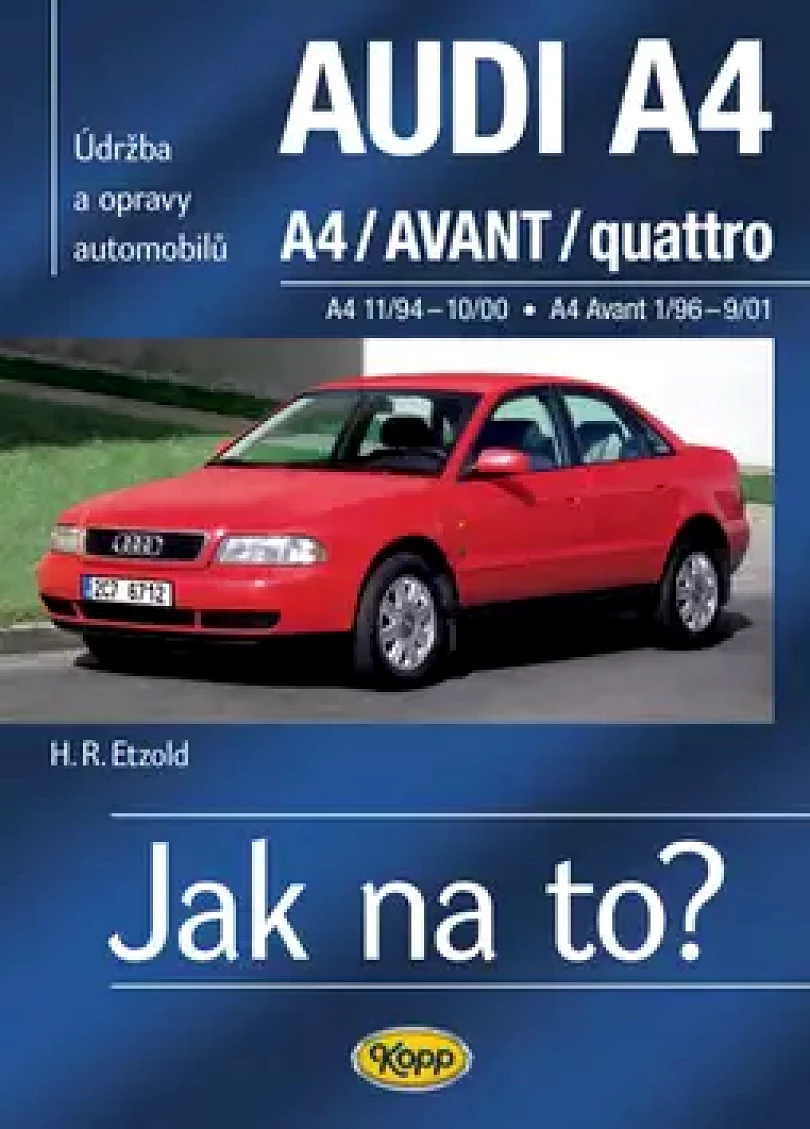Levně Údržba a opravy automobilů Audi A4/quattro, Audi A4 Avant/quattro (Hans-Rüdiger Etzold, 2008)