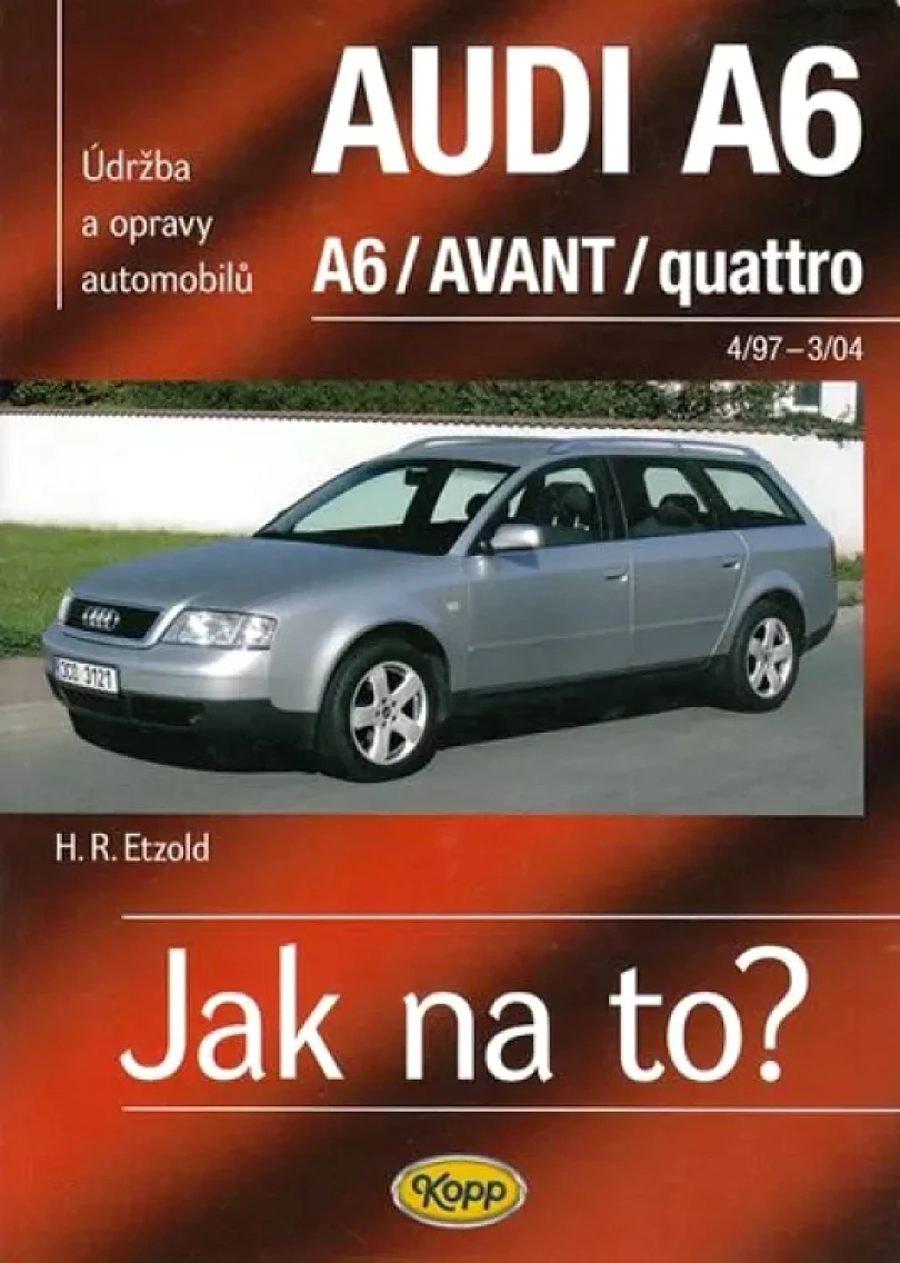 Levně Údržba a opravy automobilů Audi A6/quattro, Audi A6 Avant/quattro (Hans-Rüdiger Etzold, 2008)