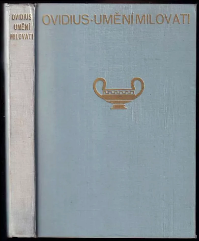 Umění milovati ; Jak léčiti lásku ; Lásky (Ovidius, 1937)