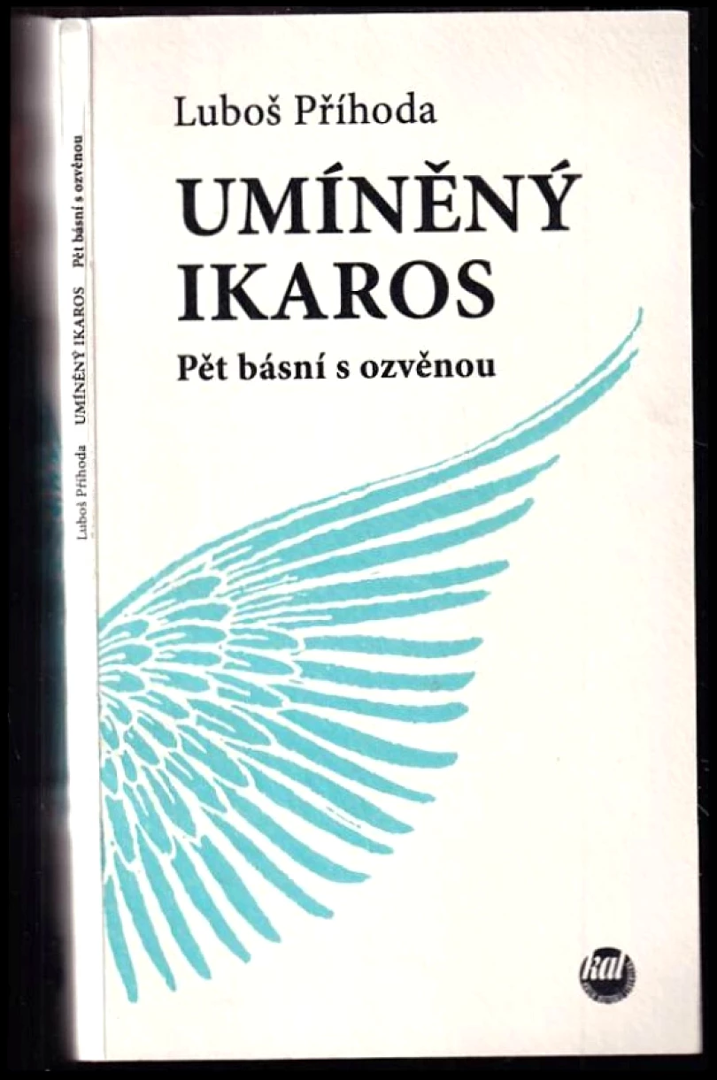 Umíněný Ikaros ČÍSLOVANÝ VÝTISK č. 95 ze 100, PODPIS Luboš Příhoda (Luboš Příhoda, 2014)