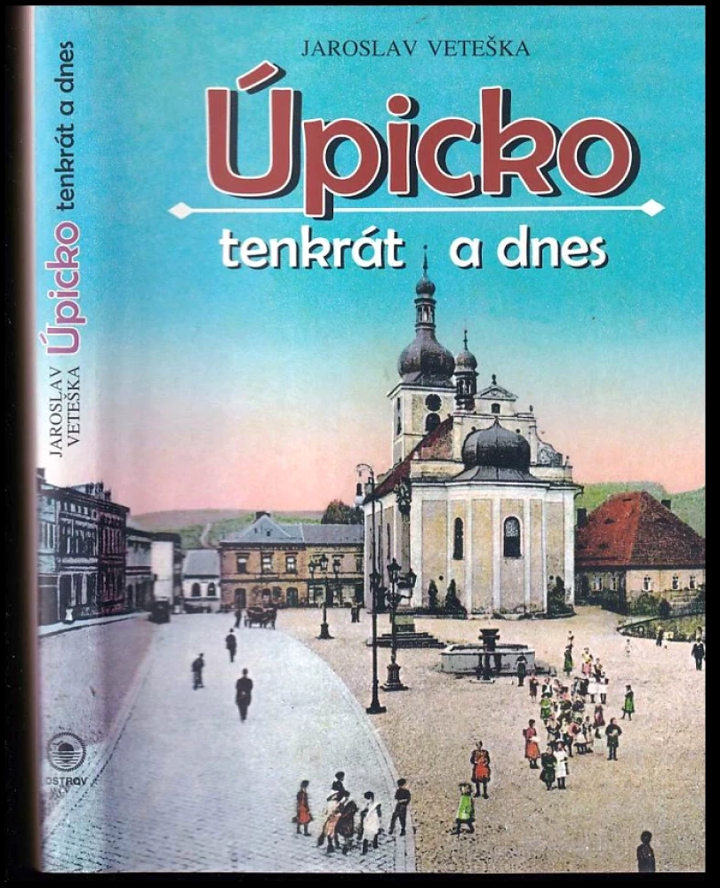 Levně Úpicko tenkrát a dnes (Jaroslav Veteška, 2004)