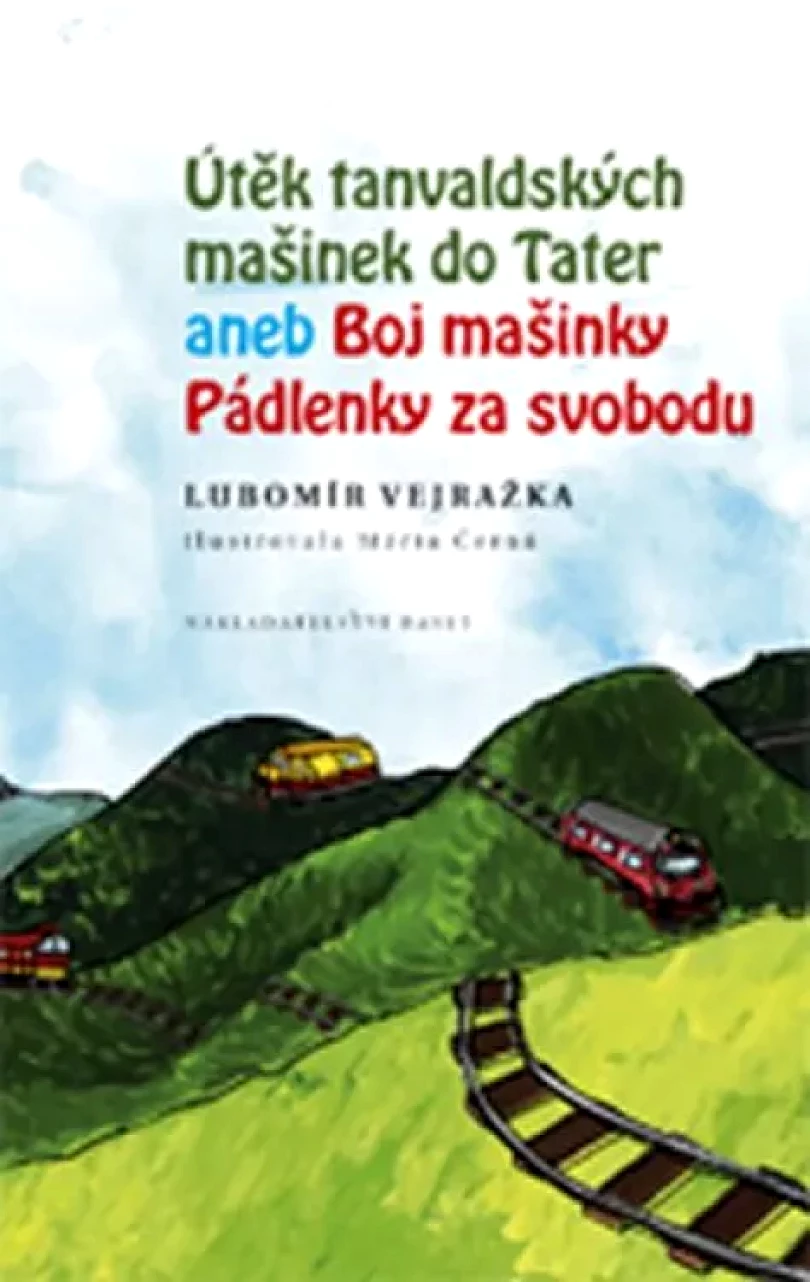 Útěk tanvaldských mašinek do Tater, aneb, Boj mašinky Pádlenky za svobodu (Lubomír Vejražka, 2020)