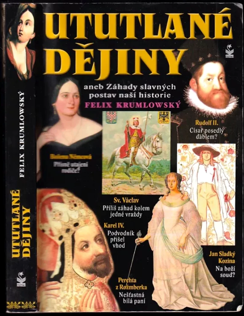 Ututlané dějiny, aneb, Záhady slavných postav naší historie (Felix Krumlowský, 2008)