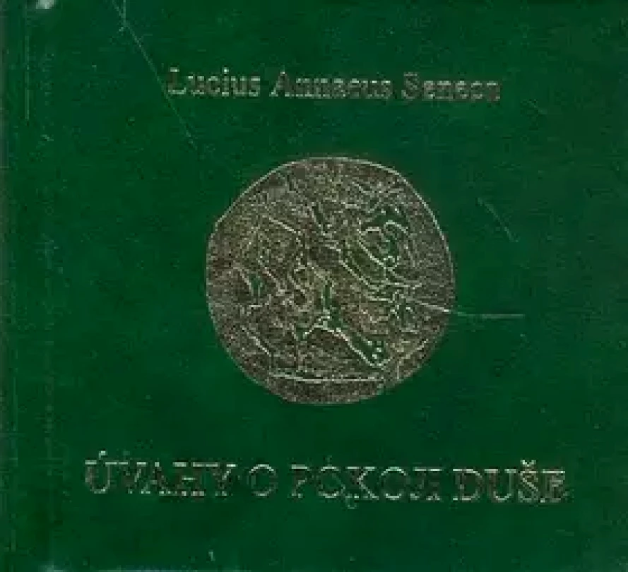 Levně Úvahy o pokoji duše (Lucius Annaeus Seneca, 1996)