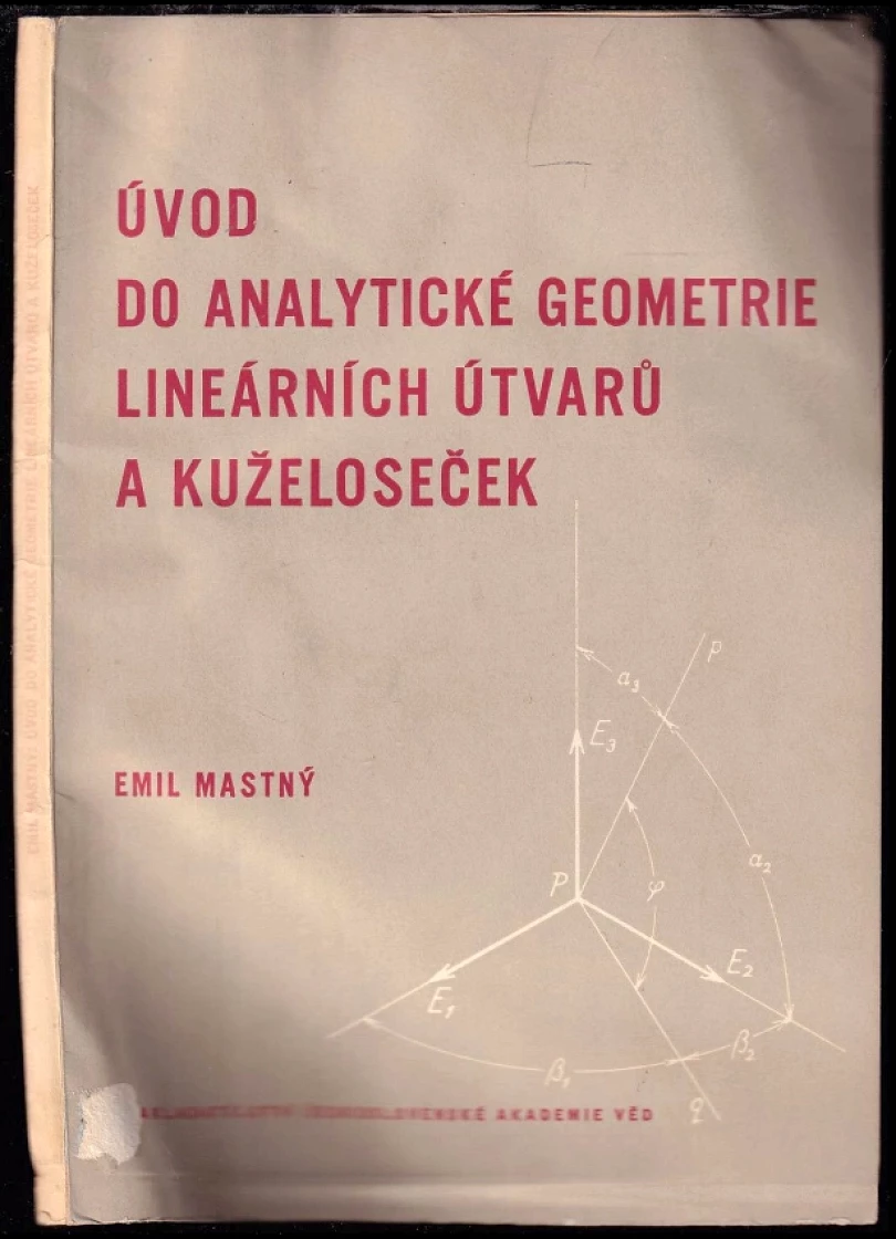 Levně Úvod do analytické geometrie lineárních útvarů a kuželoseček (Emil Mastný, 1953)