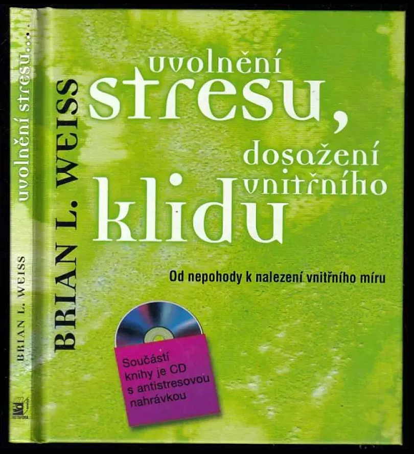Uvolnění stresu, dosažení vnitřního klidu (Brian L Weiss, 2014)