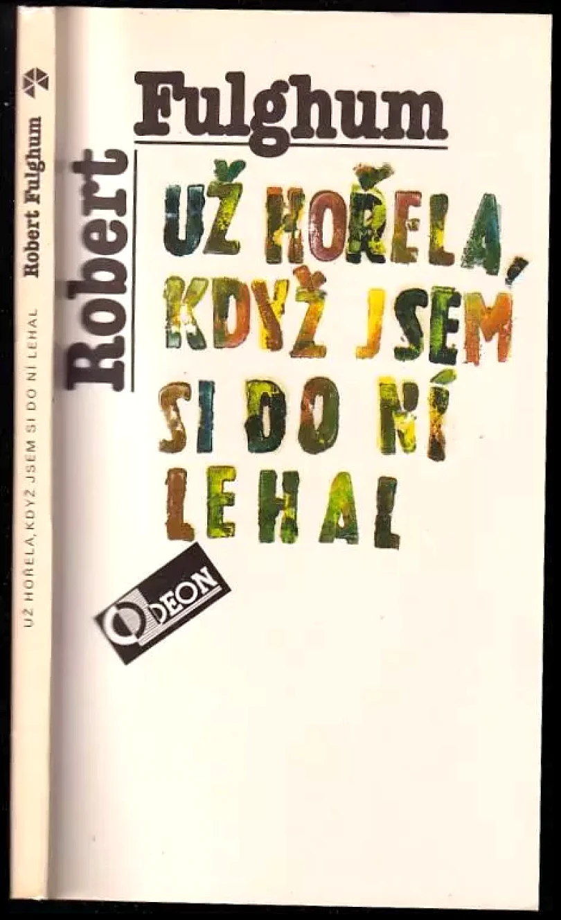 Levně Už hořela, když jsem si do ní lehal (Robert Fulghum, 1992)