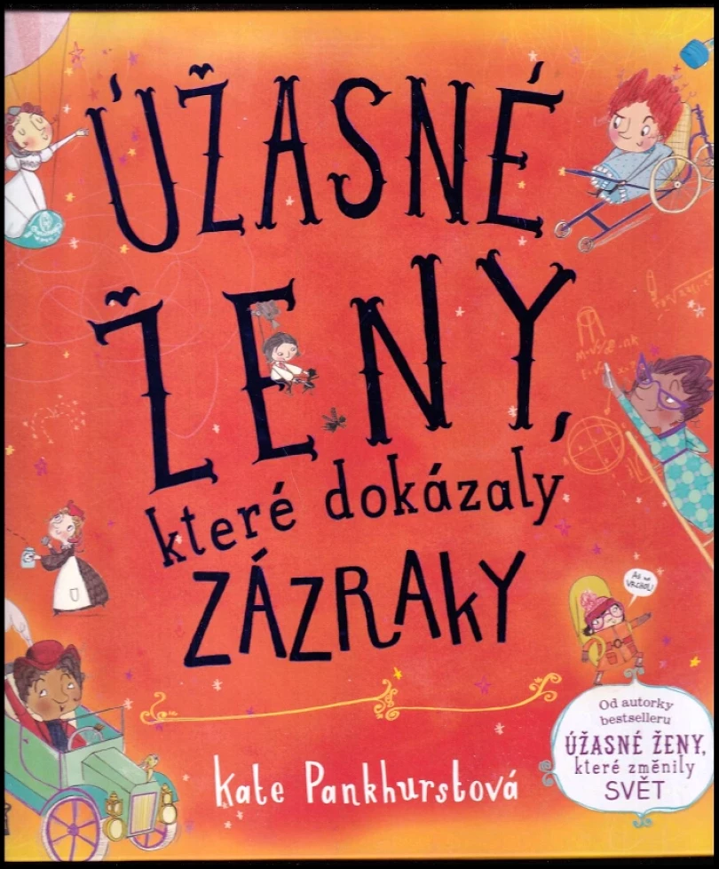 Levně Úžasné ženy, které dokázaly zázraky (Kate Pankhurst, 2020)