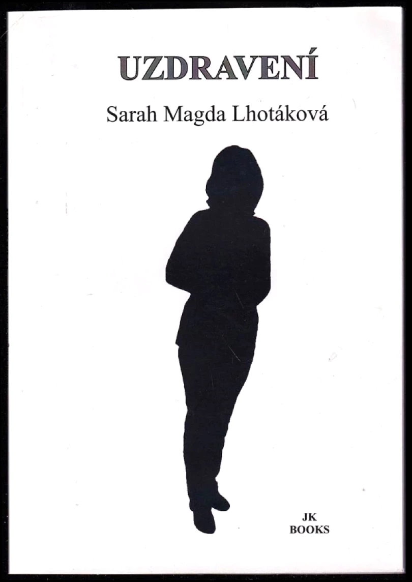 Levně Uzdravení (Sarah Magda Lhotáková, 2015)