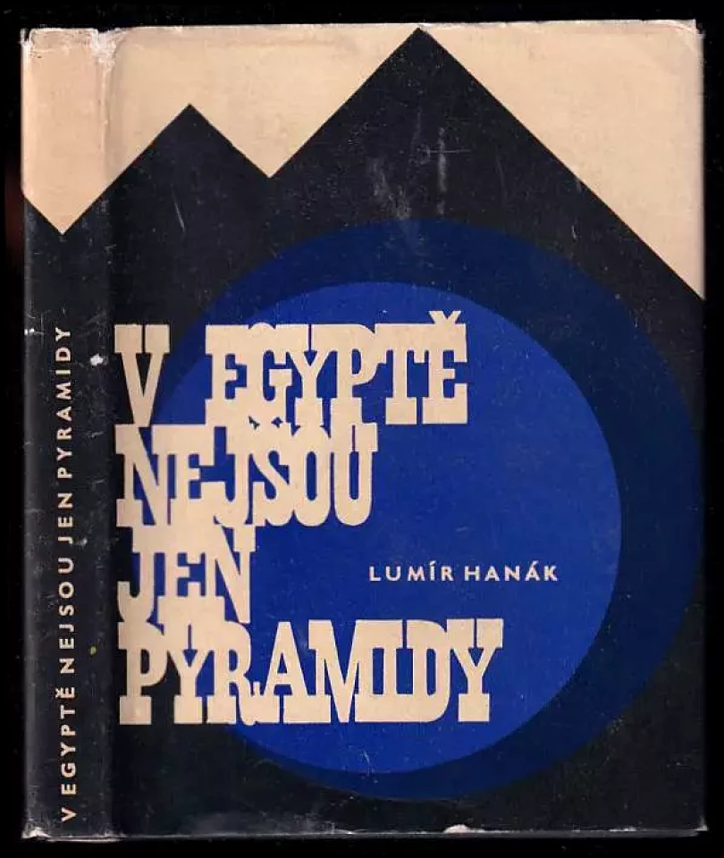 V Egyptě nejsou jen pyramidy (Lumír Hanák, 1966)