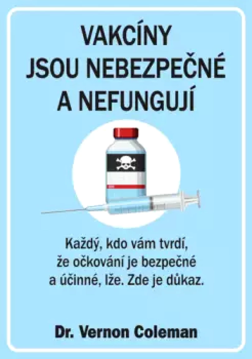 Vakcíny jsou nebezpečné - a nefungují (Vernon Coleman, 2021)
