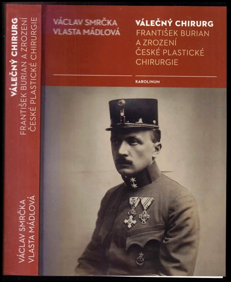 Válečný chirurg František Burian a zrození české plastické chirurgie (Václav Smrčka, 2015)