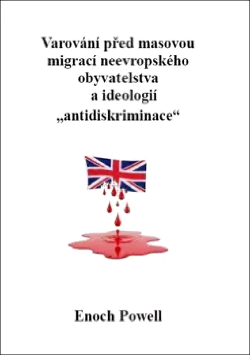 Levně Varování před masovou migrací neevropského obyvatelstva a ideologií (Enoch Powell,, 2025)