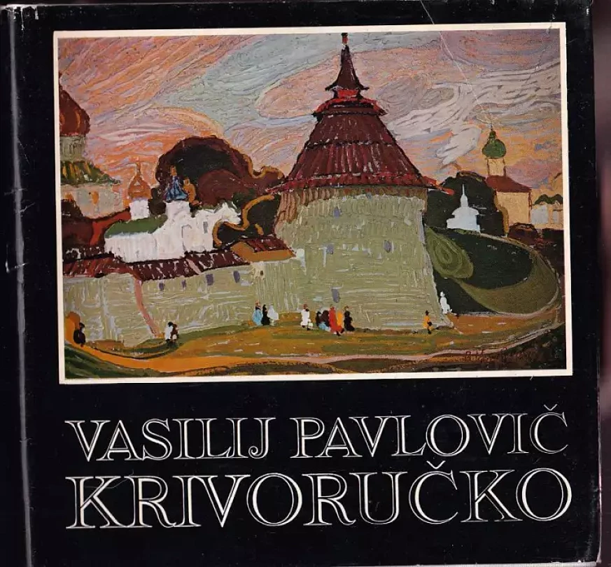 Vasilij Pavlovič Krivoručko : období tvůrčí zralosti (Oldřich Toman, 1981)