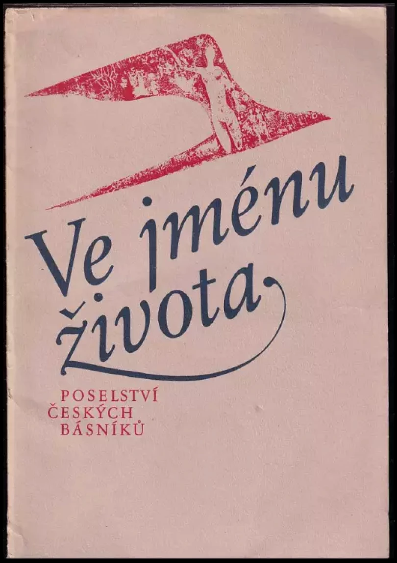Ve jménu života : poselství českých básníků (Karel Svolinský, 1983)