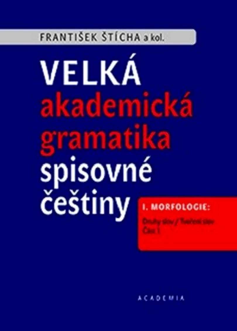 Levně Velká akademická gramatika spisovné češtiny (František Štícha, 2018)