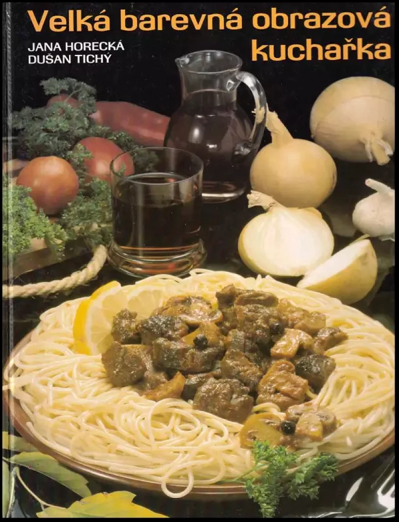 Levně Velká barevná obrazová kuchařka (Jana Horecká, 1999)