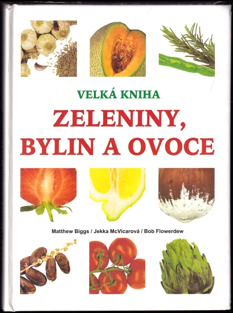 Levně Velká kniha zeleniny, bylin a ovoce (Matthew Biggs, 2004)