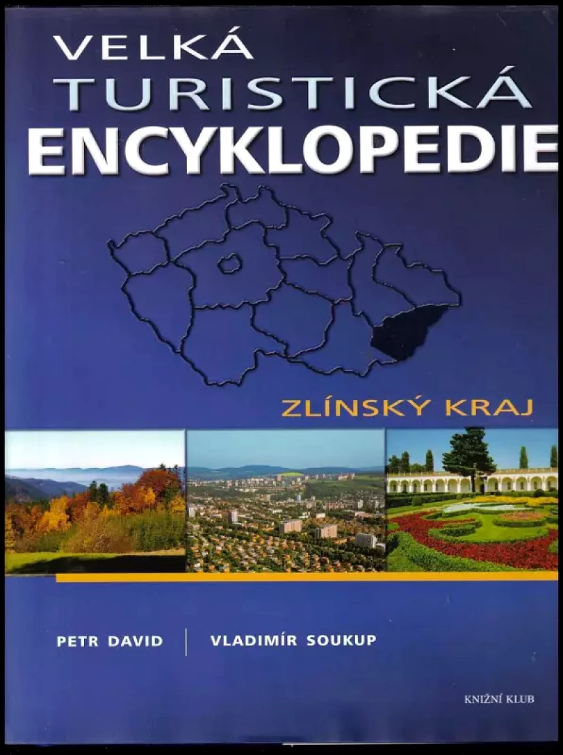 Velká turistická encyklopedie - Zlínský kraj (Petr David, 2008)