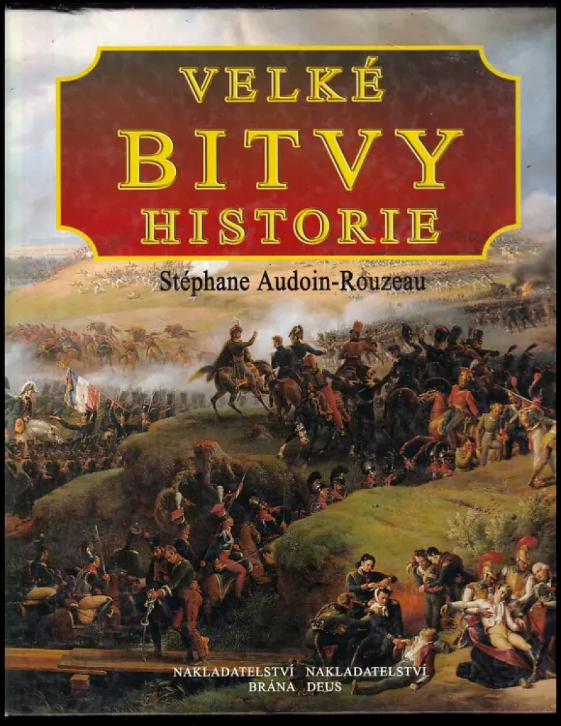 Velké bitvy historie (Stéphane Audoin-Rouzeau, 2007)