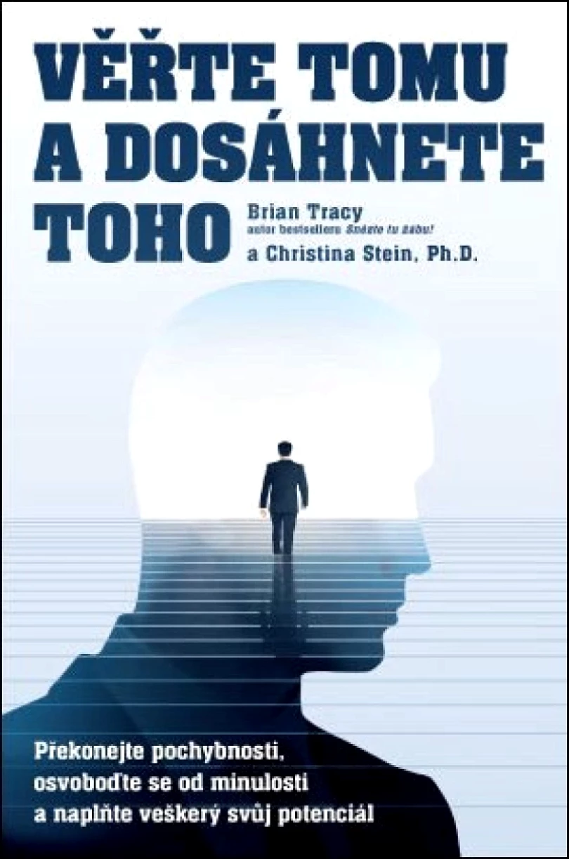 Levně Věřte tomu a dosáhněte toho! (Brian Tracy, 2019)