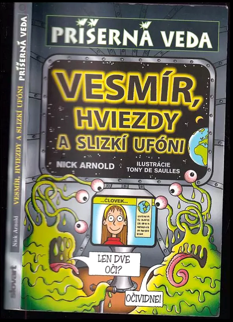 Levně Vesmír, hviezdy a slizkí ufóni - Príšerná veda (Nick Arnold, 2012)