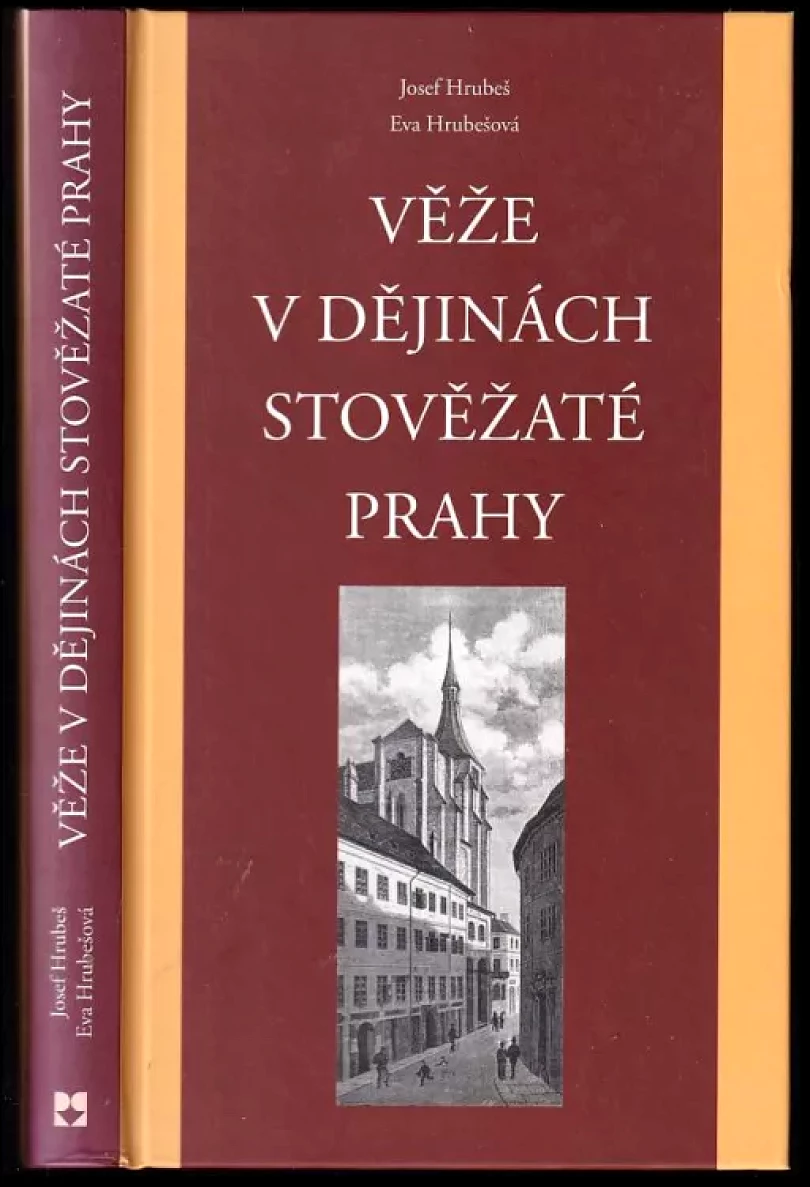 Věže v dějinách stověžaté Prahy (Eva Hrubešová, 2008)